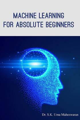 MACHINE LEARNING FOR ABSOLUTE BEGINNERS
