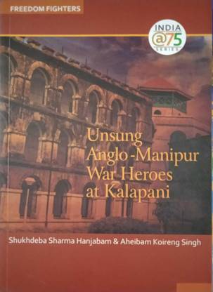 UNSUNG ANGLO-MANIPUR WAR HEROES AT KALAPANI