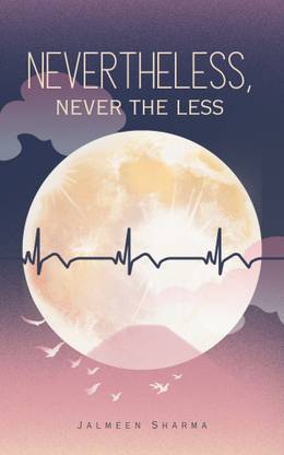 Nevertheless, never the less.