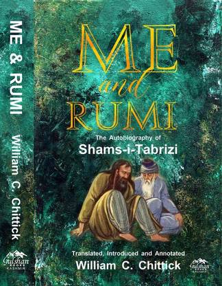 ME & RUMI: The Autobiography of Shams-i-Tabrizi
