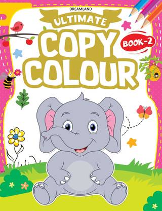 Ultimate Copy Colour Book 2  - Ages 2-6 – Fun Jumbo-Size Colouring Book with 80 Pages of Creative Pictures | Develops Hand-Eye Coordination, Fine Motor Skills & Colour Recognition