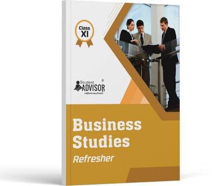 Business Study Refresher Class 11 (CBSE)  - NCERT Text Book Business Studies Class 11 by Student Advisor