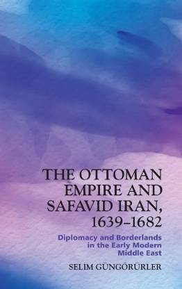 The Ottoman Empire and Safavid Iran, 1639-1682
