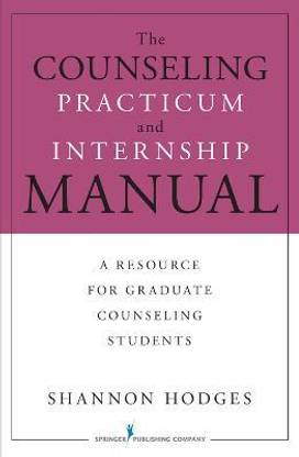 The Counseling Practicum and Internship Manual