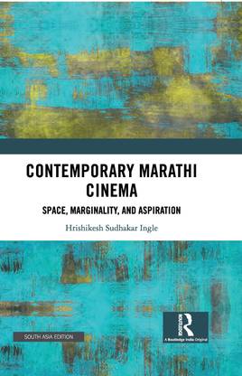 Contemporary Marathi Cinema: Space, Marginality, and Aspiration