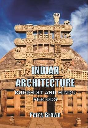 INDIAN ARCHITECTURE 
Buddhist and Hindu Periods