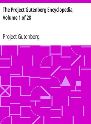 The Project Gutenberg Encyclopedia, Volume 1 of 28 by Project Gutenberg (MB200) Reprint Edition by Mondal Books