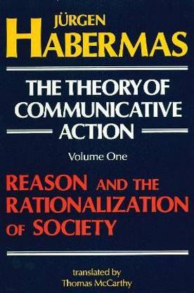 The Theory of Communicative Action: Volume 1