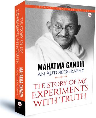 Mahatma Gandhi An Autobiography: The Story Of My Experiments With Truth