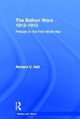 The Balkan Wars 1912-1913