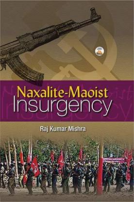 Naxalite-Maoist Insurgency 1 Edition