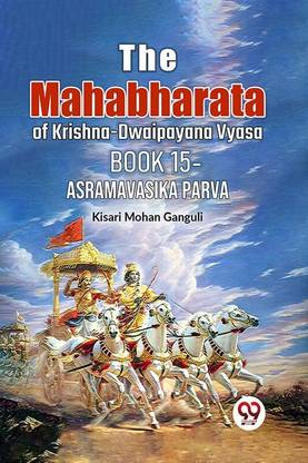 The Mahabharata of krishna -dwaipayana vyasa Book 15 -asramavasika parva (Edition2023)