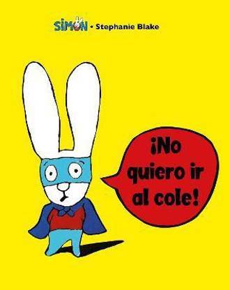 Simon. !No quiero ir al cole! / I Don't Want To Go To School!