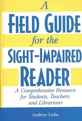 A Field Guide for the Sight-Impaired Reader