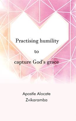 Practising humility to capture God's grace