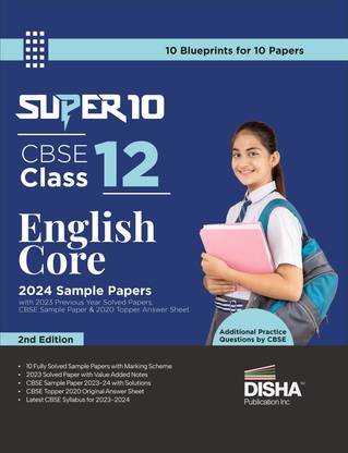 Super 10 CBSE Class 12 English Core 2024 Sample Papers with 2023 Previous Year Solved Papers, CBSE Sample Paper & 2020 Topper Answer Sheet 2nd Edition | Solutions with marking scheme |