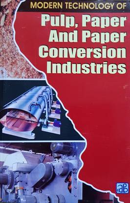Modern Technology of Pulp, Paper and Paper Conversion Industries