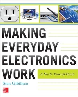Making Everyday Electronics Work: A Do-It-Yourself Guide