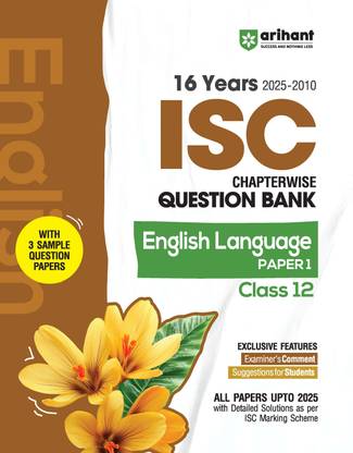 Arihant ISC Chapterwise Topicwise Question Bank English Language (Paper 1) Class 12 | 16 Years Solved Papers (2025�2001) | Includes 3 Sample Papers | Value Points, Concept Enhancer and Common Mistakes | For Exam 2025-26