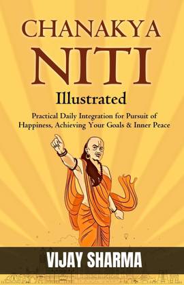 Chanakya Niti (Illustrated) : Practical Daily Integration for Pursuit of Happiness, Achieving Your Goals & Inner Peace  - Best Book to Read | All Time Best Seller | Best Books Ever