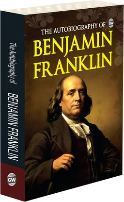 The Autobiography Of Benjamin Franklin