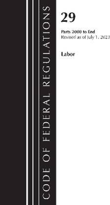 Code of Federal Regulations, Title 29 Labor/OSHA 2000-End, Revised as of July 1, 2023