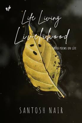Life, Living & Livelihood: Short Poems on Life