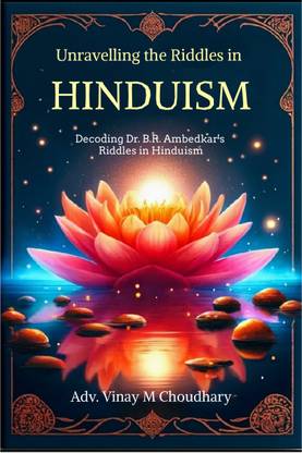 Unravelling the Riddles in Hinduism  - Decoding Dr. B.R. Ambedkar's Riddles in Hinduism