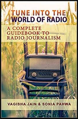 Tune Into The World of Radio: A Complete Guide Book to Radio Journalism