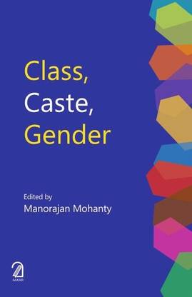 Class, Caste, Gender