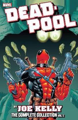 Deadpool By Joe Kelly: The Complete Collection Vol. 2