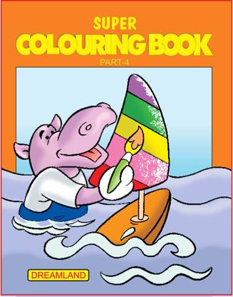 Super Colouring Book Part - 4  - | Fun & Educational Colouring Book for Toddlers Ages 2-6 | Colour Reference Pictures, Creativity, Fine Motor Skills & Early Learning Activities