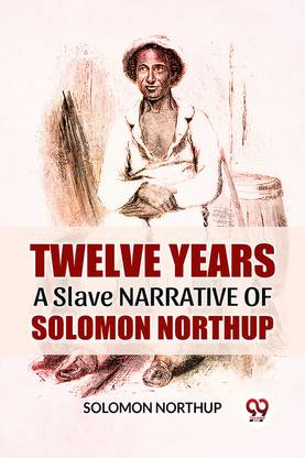 Twelve Years A Slave Narrative Of Solomon Northup