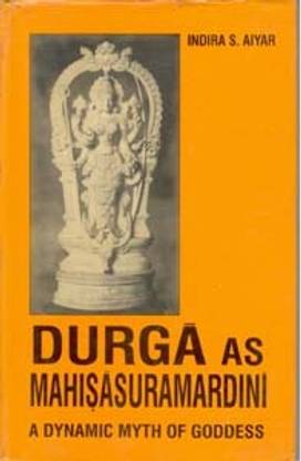 Durga As Mahisasuramardini: a Dynamic Myth of Goddess