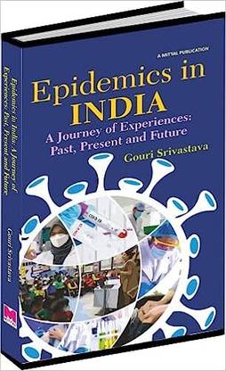 Epidemics in India: A Journey of Experiences- Past, Present and Future
