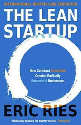 The Lean Startup: How Today's Entrepreneurs Use Continuous Innovation To Create Radically Successful Businesses