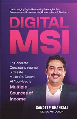 Digital MSI : Multiple Sources Of Income  - To Generate Consistent Income & Create A Life You Desire, All You Need Is Multiple Sources Of Income