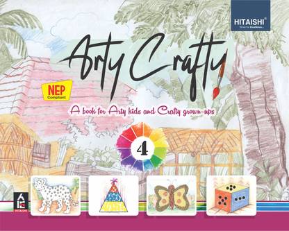 Arty Crafty - A Book for Arty kids and Crafty Grown-Ups for Class 4