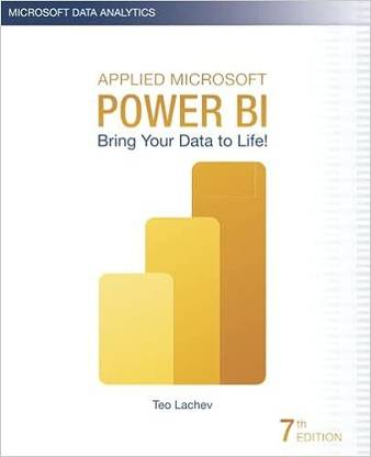 Applied Microsoft Power BI: Bring your data to life!, 7/e