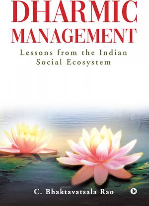 Dharmic Management  - Lessons from the Indian Social Ecosystem