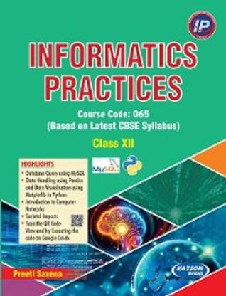 Informatics Practices Course Code 065 Class XII (Based on Latest CBSE Syllabus)