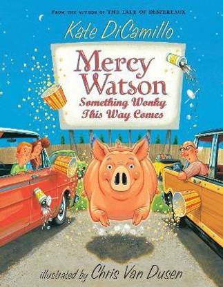 Mercy Watson: Something Wonky this Way Comes