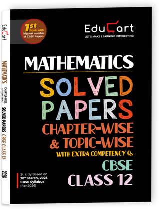 Educart CBSE Class 12 Mathematics Chapter-Wise Solved Papers 2025-26 on new Syllabus 2026