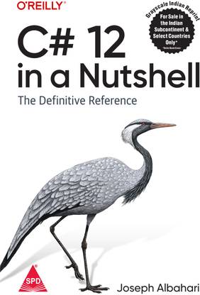C# 12 in a Nutshell: The Definitive Reference (Grayscale Indian Edition)