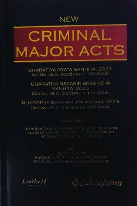 New Criminal Major Acts (Coat Pocket) | BNS, 2023 Act No.45 of 2023) (W.E.F. 1-0702024) | BNSS, 2023 (Act No.46 of 2023) (W.E.F.1-07-2024) | BSA, 2023 (Act No.47 of 2023) (W.E.F. 1-07-2024) | Alongwith Introduction, Comparative Tables, Notes on Clauses and Section wise Corresponding Provisions of the Repeal Act | Latest
