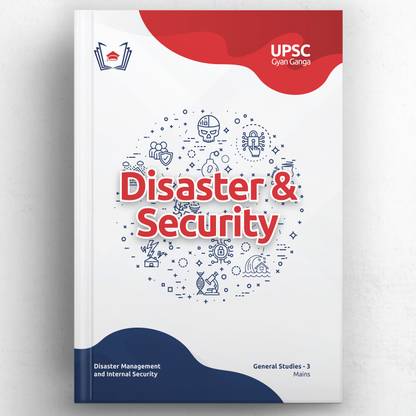 UPSC Gyan Ganga: Internal Security and Disaster Management (Mains GS) Guide Book | Topic-wise Simplified & Detailed Notes, PYQs, Videos, 1100+ Practice Qs & Tests | Civil Services IAS