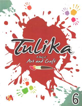 TULIKA A BOOK OF ART AND CRAFT FOR CLASS 6