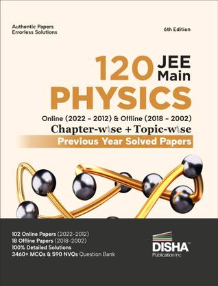 Disha 120 Jee Main Physics Online (2022 - 2012) & Offline (2018 - 2002) Chapter-Wise + Topic-Wise Previous Year Solved Papers