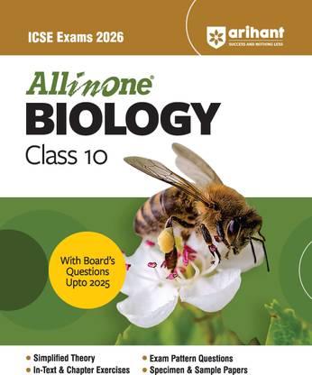 Arihant All in one Biology Class 10 for ICSE Exams 2026 With Board's Questions Upto 2025, Simplified Theory, In-Text & Chapter Exercises, Exam Pattern Questions, Sample Question Papers, Internal Assessment