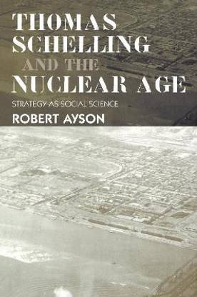 Thomas Schelling and the Nuclear Age
